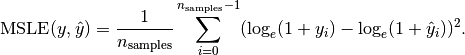 \text{MSLE}(y, \hat{y}) = \frac{1}{n_\text{samples}} \sum_{i=0}^{n_\text{samples} - 1} (\log_e (1 + y_i) - \log_e (1 + \hat{y}_i) )^2.