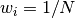 w_i = 1/N