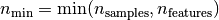 n_{\min} = \min(n_{\mathrm{samples}}, n_{\mathrm{features}})