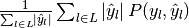 \frac{1}{\sum_{l \in L} \left|\hat{y}_l\right|} \sum_{l \in L} \left|\hat{y}_l\right| P(y_l, \hat{y}_l)