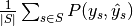 \frac{1}{\left|S\right|} \sum_{s \in S} P(y_s, \hat{y}_s)