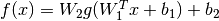 f(x) = W_2 g(W_1^T x + b_1) + b_2