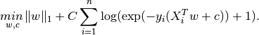 \underset{w, c}{min\,} |w|_1 + C \sum_{i=1}^n \log(\exp(- y_i (X_i^T w + c)) + 1) .